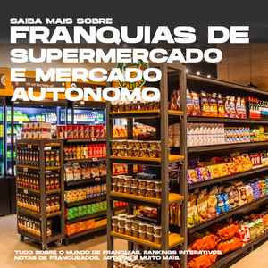 Franquia de Supermercado e mercado autônomo